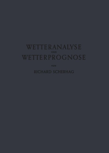Neue Methoden der Wetteranalyse und Wetterprognose - Richard Scherhag