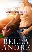 Spiel um alles (Bad Boys of Football 1) - Bella Andre