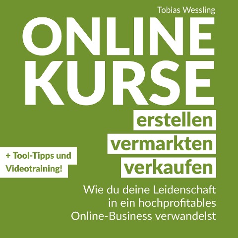Onlinekurse erstellen, vermarkten und verkaufen - Tobias Wessling