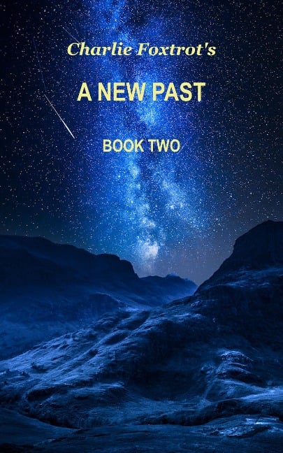 A New Past: Book Two - Charlie Foxtrot