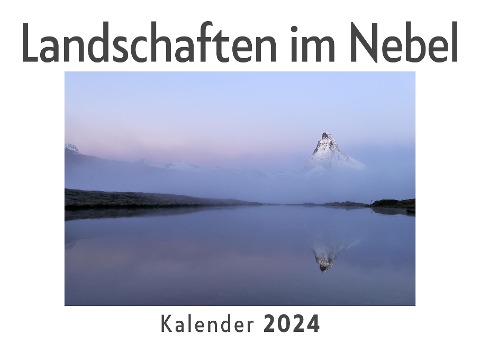 Landschaften im Nebel (Wandkalender 2024, Kalender DIN A4 quer, Monatskalender im Querformat mit Kalendarium, Das perfekte Geschenk) - Anna Müller