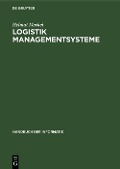 Cover-Bild zum Titel 'Logistik Managementsysteme' von 'Helmut Merkel'