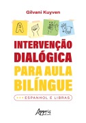 Intervenção Dialógica Para Aula Bilíngue: Espanhol e Libras - Gilvani Kuyven