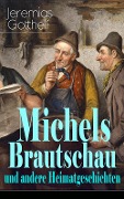 Michels Brautschau und andere Heimatgeschichten - Jeremias Gotthelf