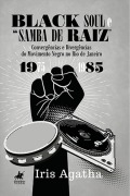 Black Soul e "Samba de raiz" - Iris Agatha