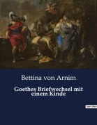 Cover-Bild zum Titel 'Goethes Briefwechsel mit einem Kinde' von 'Bettina Von Arnim'
