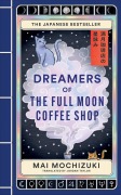 Cover-Bild zum Titel 'Dreamers of the Full Moon Coffee Shop' von 'Mai Mochizuki'