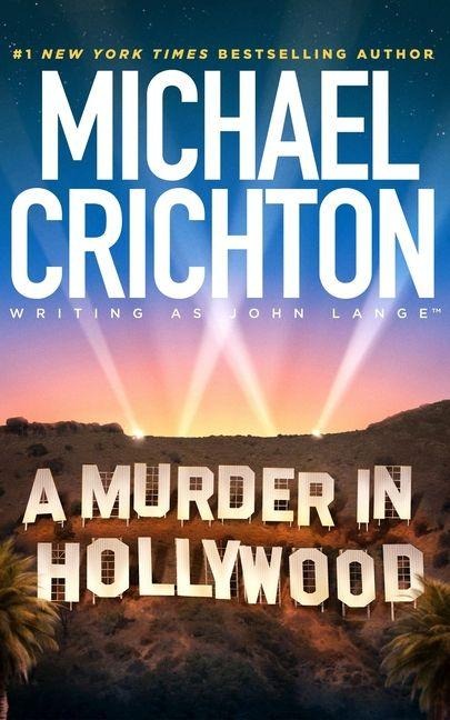 A Murder in Hollywood - Michael Crichton Writing as John Lange(tm)
