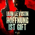 Cover-Bild zum Titel 'Hoffnung ist Gift' von 'Iain Levison'