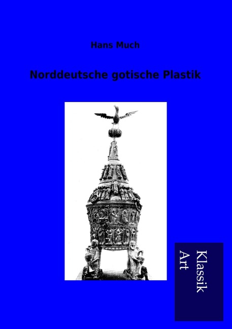 Norddeutsche gotische Plastik - Hans Much