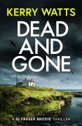 Cover-Bild zum Titel 'Dead and Gone' von 'Kerry Watts'