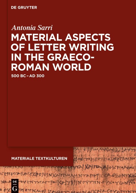 Material Aspects of Letter Writing in the Graeco-Roman World - Antonia Sarri