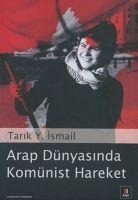 Arap Dünyasinda Komünist Hareket - Tarik Y. ismail