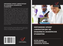 Cover-Bild zum Titel 'ODPOWIEDNI SPRZ¿T LABORATORYJNY NA OSI¿GNI¿CIA AKADEMICKIE STUDENTÓW' von 'Peter Mande, Vershima Mande, Ashieashie Nguemo'