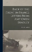 Cover-Bild zum Titel 'Back of the Front in France Letters From Amy Owen Bradley' von 'W. a. Butterfield'