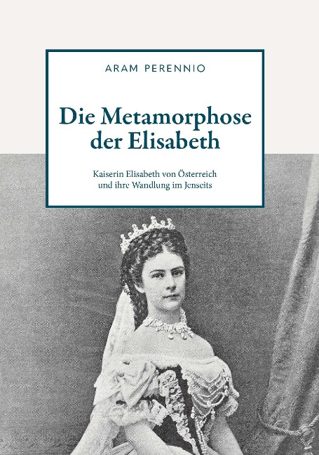 Die Metamorphose der Elisabeth - Aram Perennio