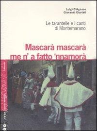 Mascarà mascarà me 'na fatto 'nnamurà. Le tarantelle e i canti di Montemarano - Luigi D'Agnese, Giovanni Giuriati