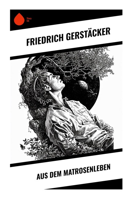 Aus dem Matrosenleben - Friedrich Gerstäcker