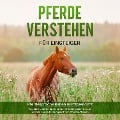 Cover-Bild zum Titel 'Pferde verstehen für Einsteiger - Pferdesprache lernen leichtgemacht : Wie Sie die Körpersprache von Pferden gekonnt lesen und eine enge Bindung zu Ihrem Pferd aufbauen' von 'Fabienne Clemens'