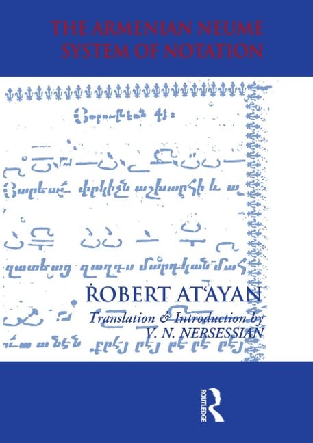 Armenian Neume System of Notation - R. A. At'ayan, Vrej N. Nersessian, Vrej N Nersessian