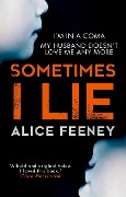 Cover-Bild zum Titel 'Sometimes I Lie' von 'Alice Feeney'