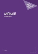 Cover-Bild zum Titel 'Anomalie' von 'Christophe Pellegrini'