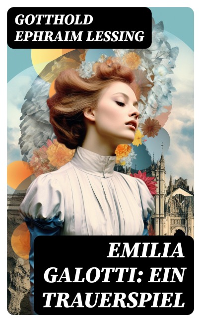 Emilia Galotti: Ein Trauerspiel - Gotthold Ephraim Lessing