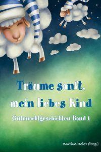 Träume sanft, mein liebes Kind - Gutenachtgeschichten - 