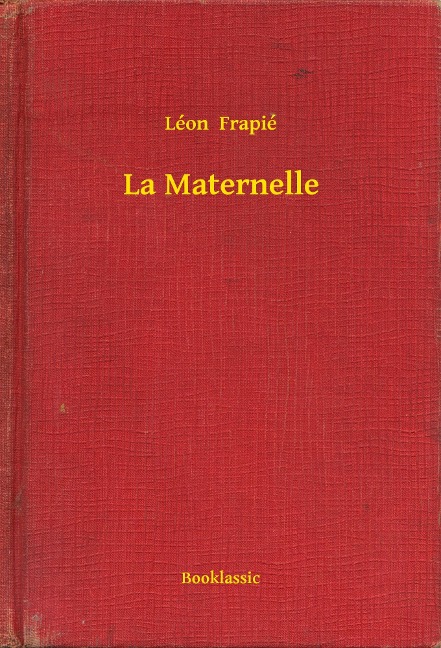 La Maternelle - Léon Frapié