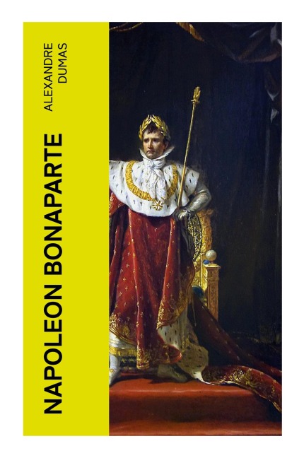 Napoleon Bonaparte - Alexandre Dumas