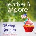 Waiting for You Lib/E - Heather B. Moore
