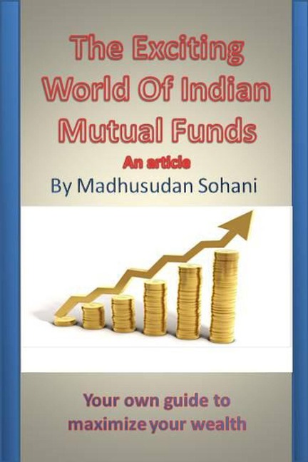 The Exciting World of Indian Mutual Funds - Madhusudan Sohani