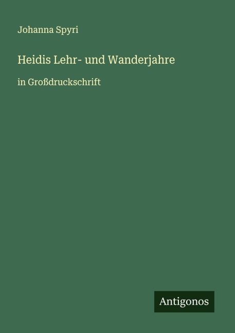 Heidis Lehr- und Wanderjahre - Johanna Spyri