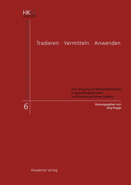Tradieren - Vermitteln - Anwenden - 