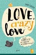 Cover-Bild zum Titel 'Love, crazy love. Welcher Verrückte hat eigentlich die Liebe erfunden?' von 'Zara Kavka'