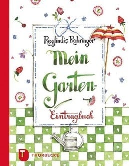 Mein Garten-Eintragbuch - Reglindis Rohringer