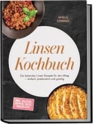 Cover-Bild zum Titel 'Linsen Kochbuch: Die leckersten Linsen Rezepte für den Alltag - einfach, proteinreich und günstig - inkl. Salaten, Suppen, Pasta, Snacks uvm.' von 'Amelie Conrad'