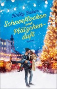 Schneeflocken und Plätzchenduft - Holly Baker