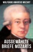 Cover-Bild zum Titel 'Ausgewählte Briefe Mozarts' von 'Wolfgang Amadeus Mozart'