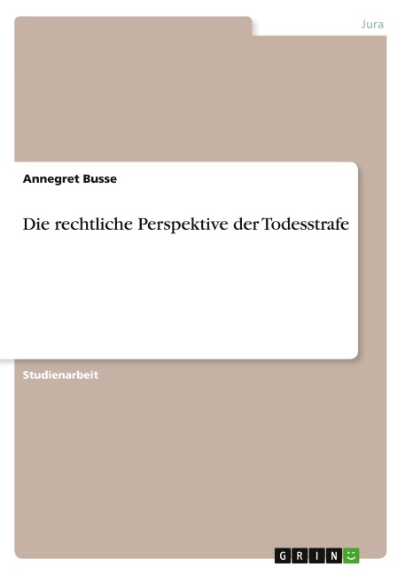 Die rechtliche Perspektive der Todesstrafe - Annegret Busse