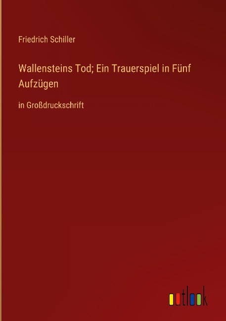 Wallensteins Tod; Ein Trauerspiel in Fünf Aufzügen - Friedrich Schiller