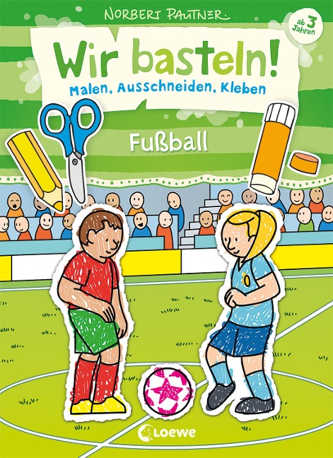 Wir basteln! - Malen, Ausschneiden, Kleben - Fußball - 