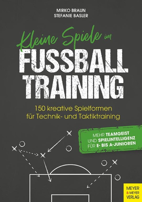 Kleine Spiele im Fußballtraining - Mirko Braun, Stefanie Basler