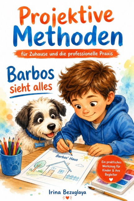 Barbos sieht alles. Projektive Zeichentechniken für Kinder - Irina Bezugla