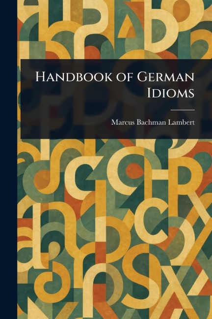 Handbook of German Idioms - Marcus Bachman Lambert
