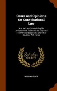 Cover-Bild zum Titel 'Cases and Opinions On Constitutional Law: And Various Points of English Jurisprudence, Collected and Digested From Official Documents and Other Source' von 'William Forsyth'