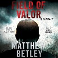 Cover-Bild zum Titel 'Field of Valor: A Thriller' von 'Matthew Betley'