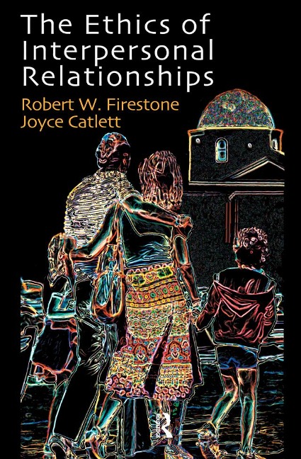 The Ethics of Interpersonal Relationships - Joyce Catlett, Robert W. Firestone