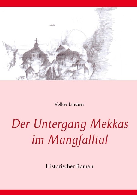 Der Untergang Mekkas im Mangfalltal - Volker Lindner