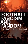 Cover-Bild zum Titel 'Football, Fascism and Fandom' von 'Alberto Testa, Gary Armstrong'